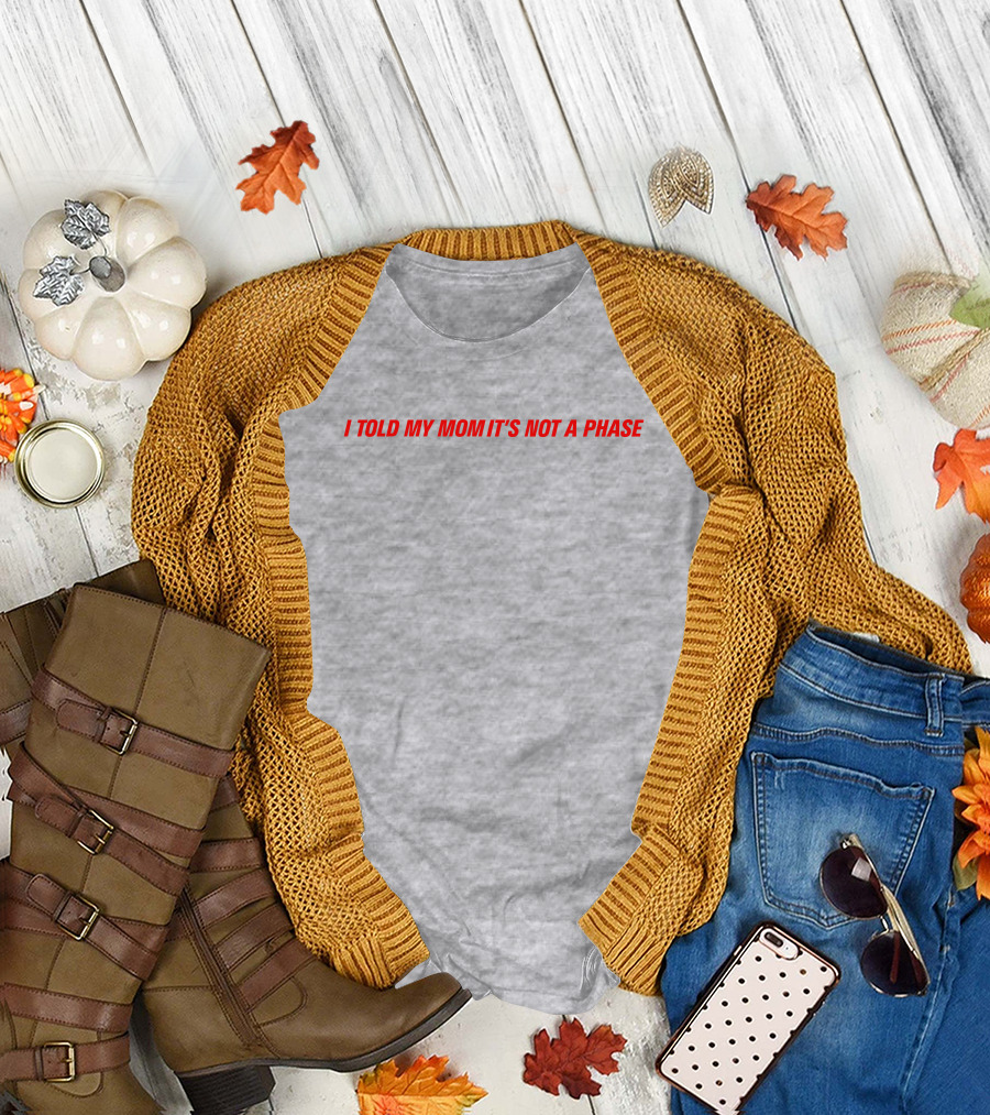 Fletcher Merch Comfy Girls I Told My Mom It's Not A Phase T-Shirt