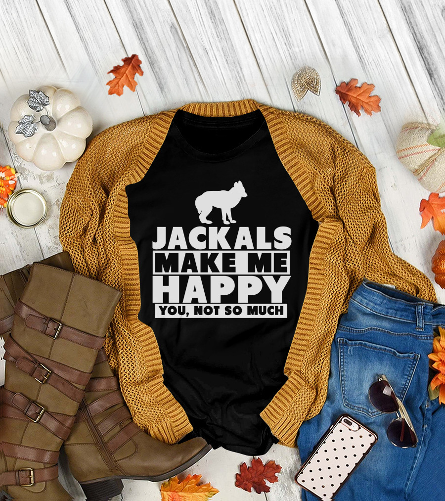 Jackals Make Me Happy You Not So Much Jackal Goddess Fhyra T-Shirt
