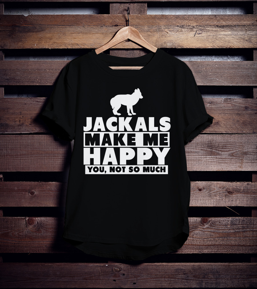 Jackals Make Me Happy You Not So Much Jackal Goddess Fhyra T-Shirt