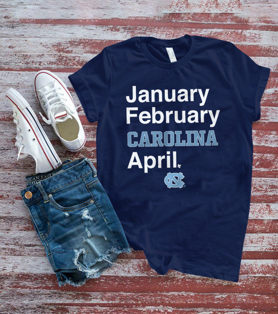 January February Carolina April UNC T-Shirt