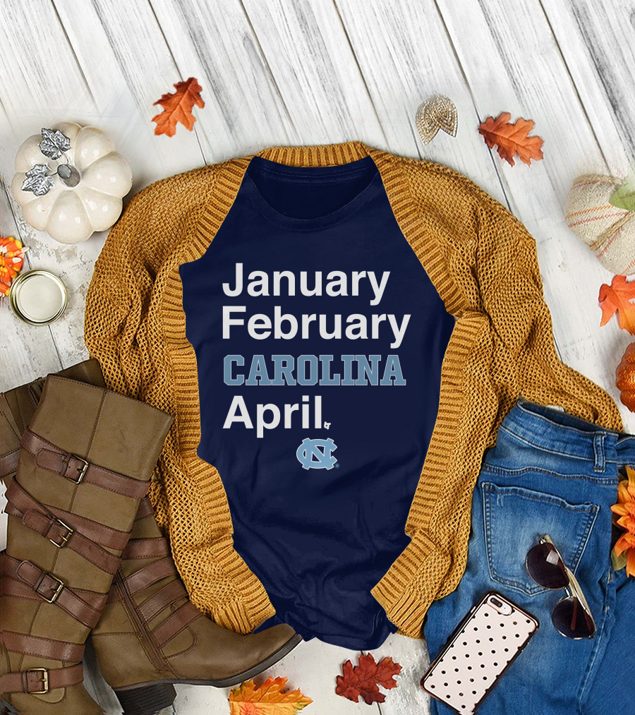 January February Carolina April UNC T-Shirt
