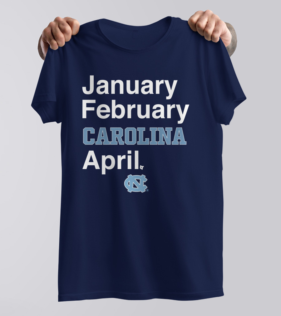 January February Carolina April UNC T-Shirt