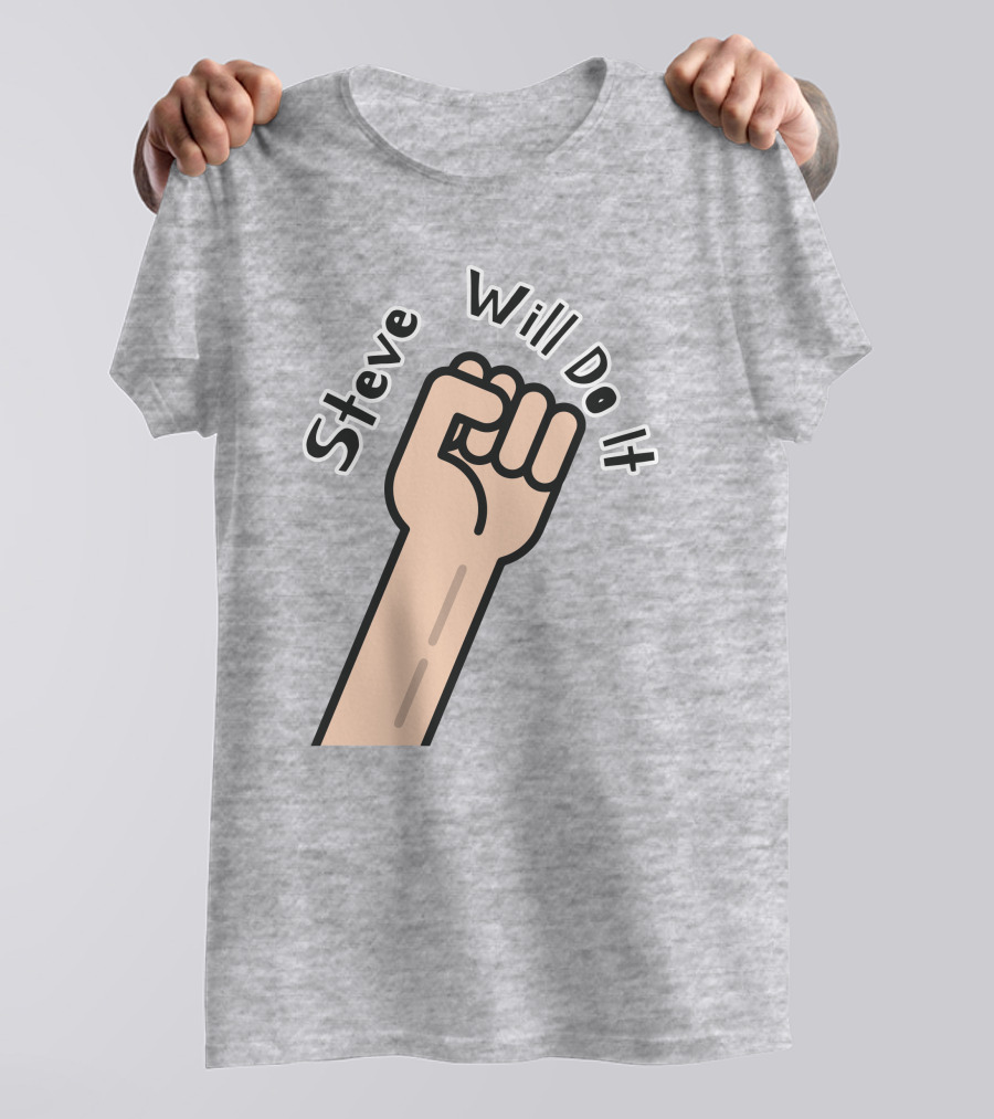 Steve Will Do It Store Fist Icon Stevewilldoit Swea T-Shirt