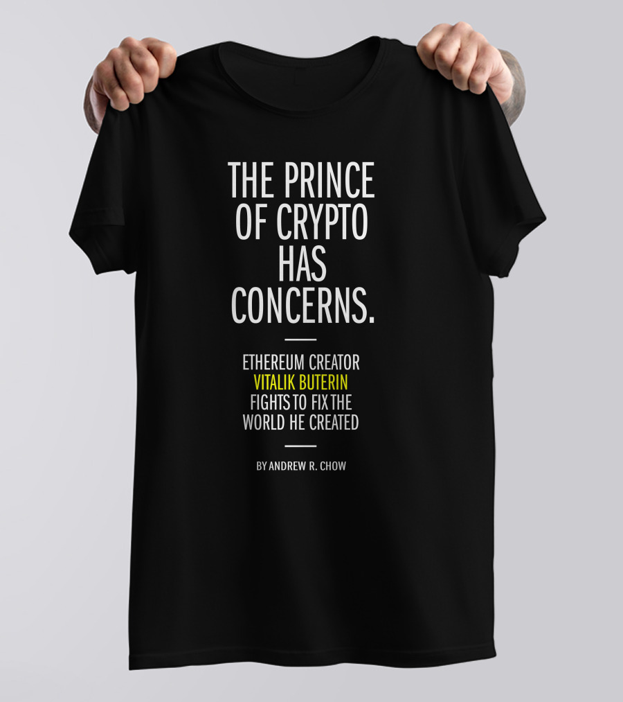 The Prince Of Crypto Has Concerns Ethereum Creator Vitalik Buterin Fights To Fix The World He Created By Andrew R. Chow T-Shirt