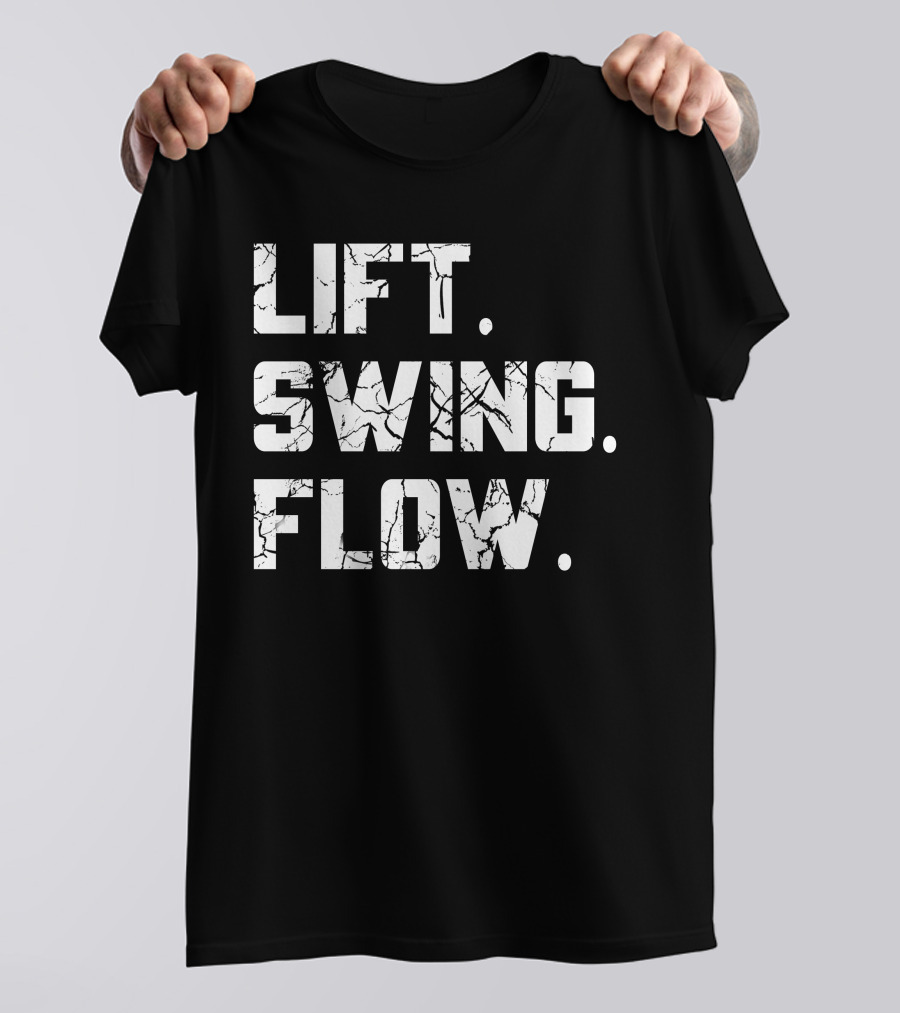 Lift Swing Flow Stephanie Wilkens Critical Mass Fitness Motivation T-Shirt
