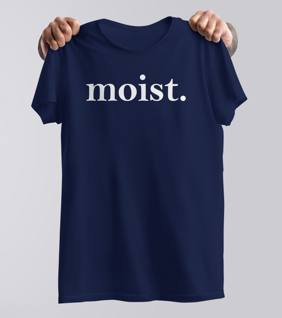 Moist Dr Han Vander Hart Moist T-Shirt
