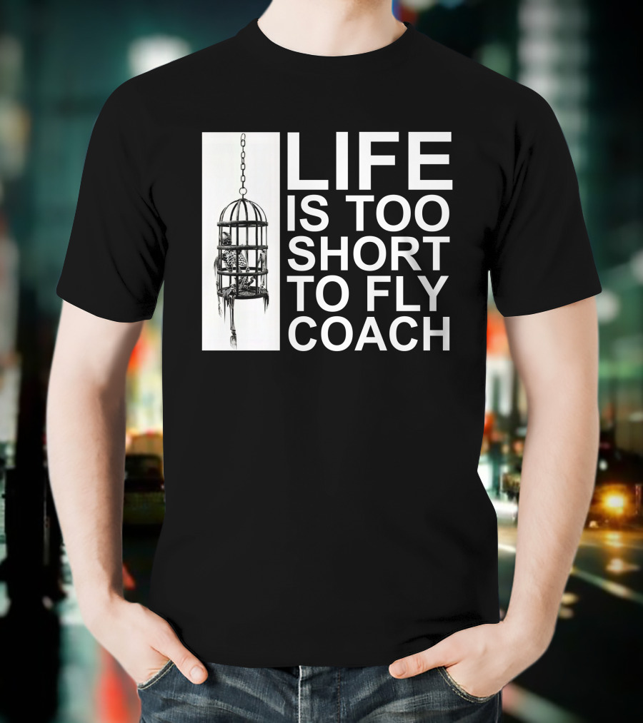 Mega64 Shop Merch Life Is Too Short To Fly Coach Hanging Cage T-Shirt