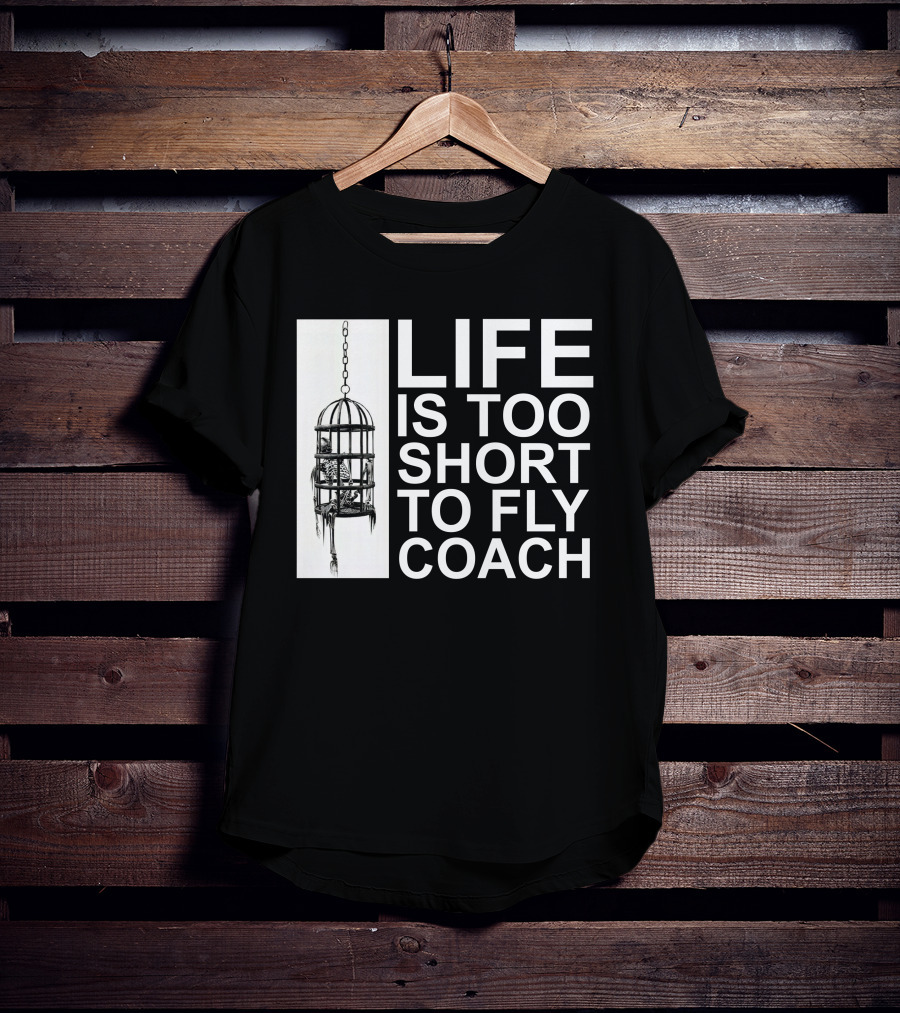 Mega64 Shop Merch Life Is Too Short To Fly Coach Hanging Cage T-Shirt