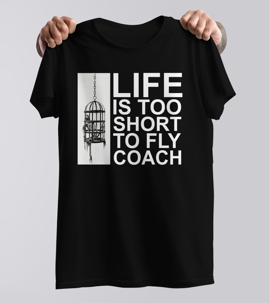 Mega64 Shop Merch Life Is Too Short To Fly Coach Hanging Cage T-Shirt