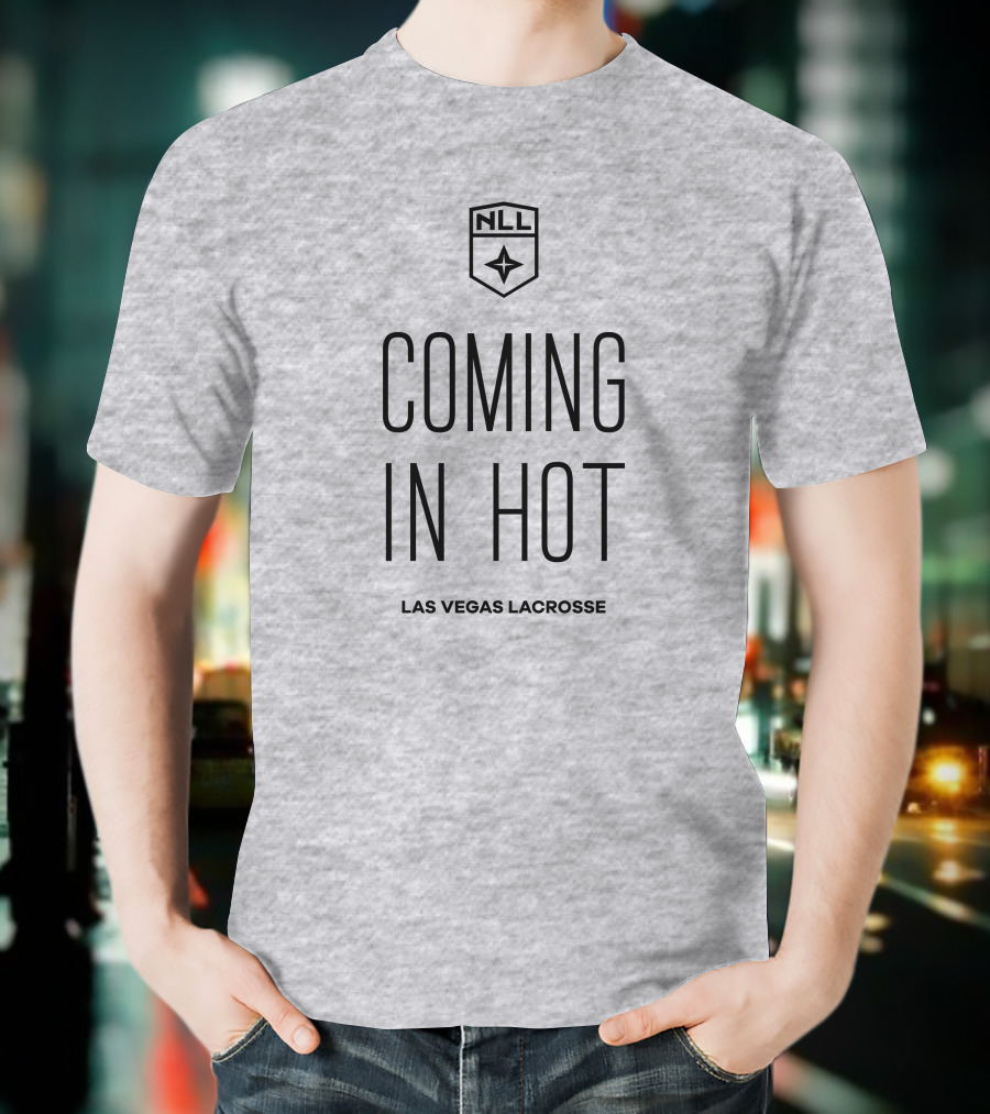 NLL Coming In Hot Las Vegas Lacrosse National Lacrosse League T-Shirt