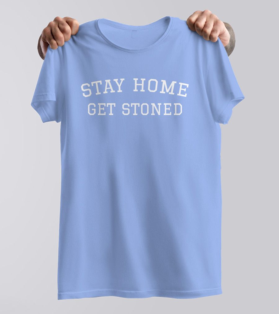 Stay Home Get Stoned THC University Store Kelly Keegs T-Shirt