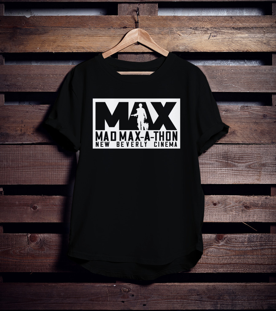 Mad Max-A-Thon New Beverly Cinema Event Max T-Shirt