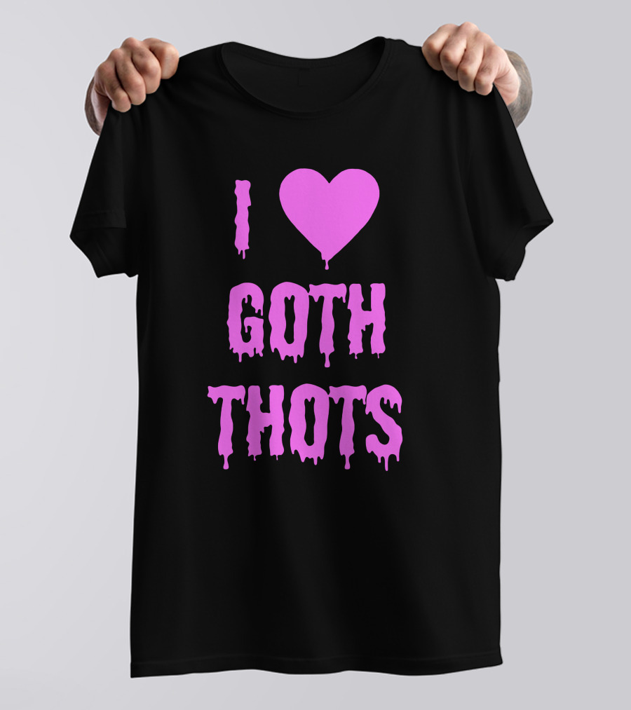 Hantless Merch I Love Goth Thots I Heart Goth Thots T-Shirt