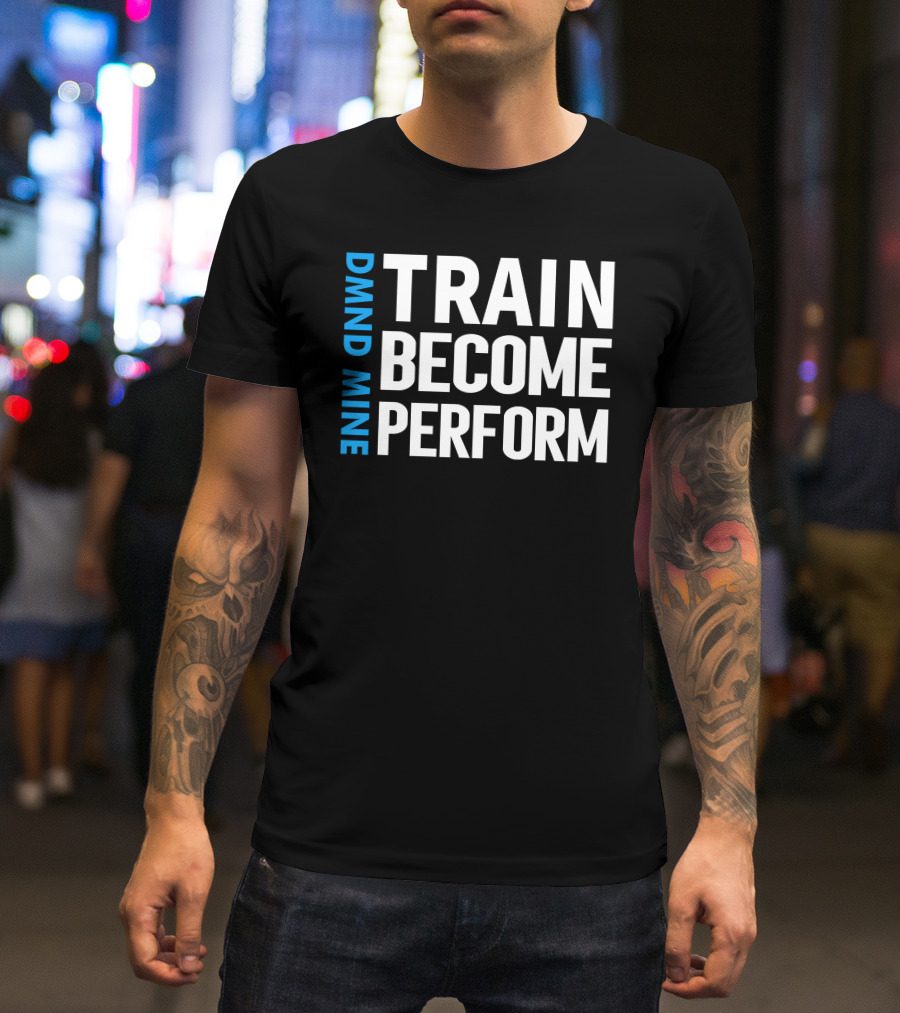 DMND MINE Train Become Perform T-Shirt