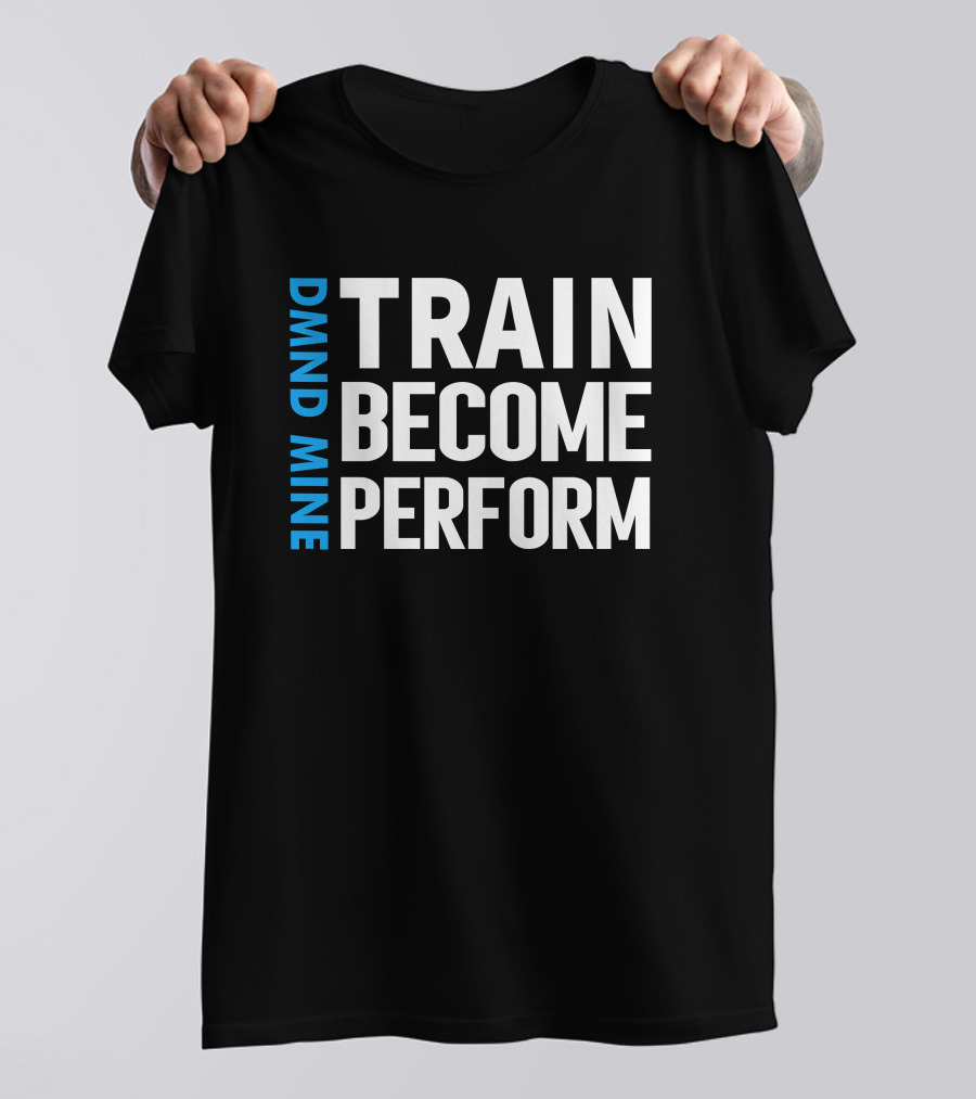DMND MINE Train Become Perform T-Shirt