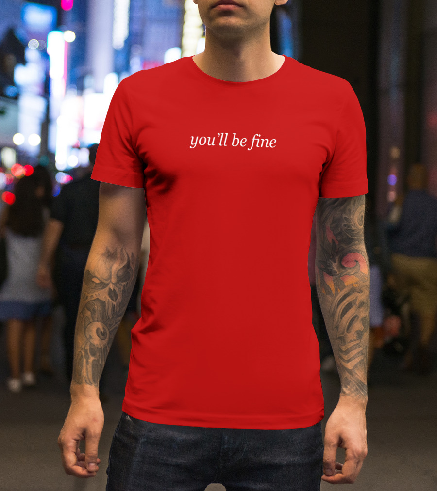 You'll Be Fine Hot Mulligan Merch T-Shirt