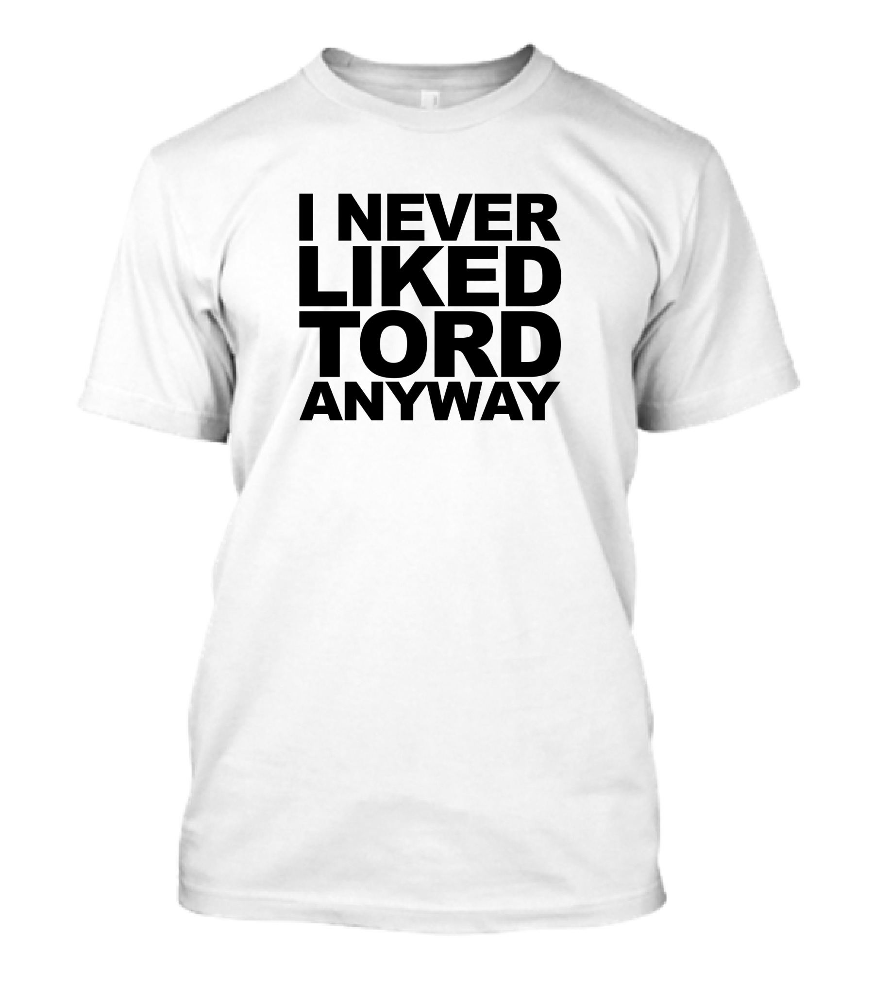 I Never Liked Tord Anyway T-Shirt