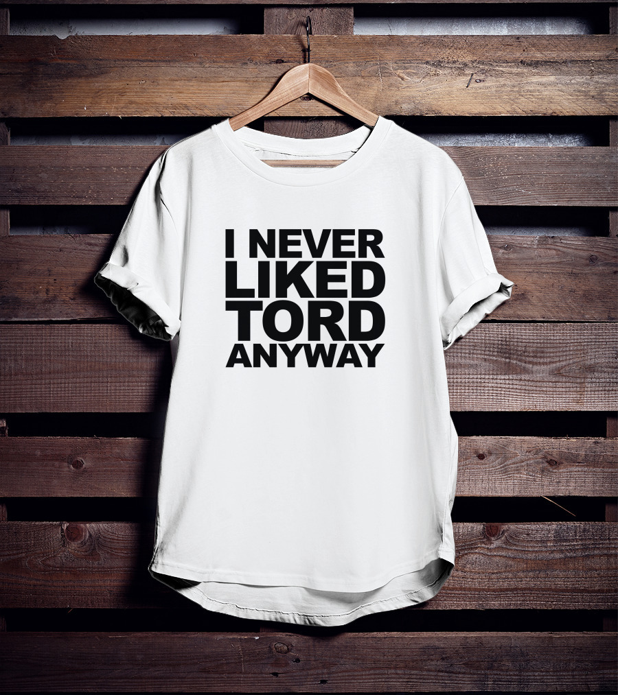 I Never Liked Tord Anyway T-Shirt