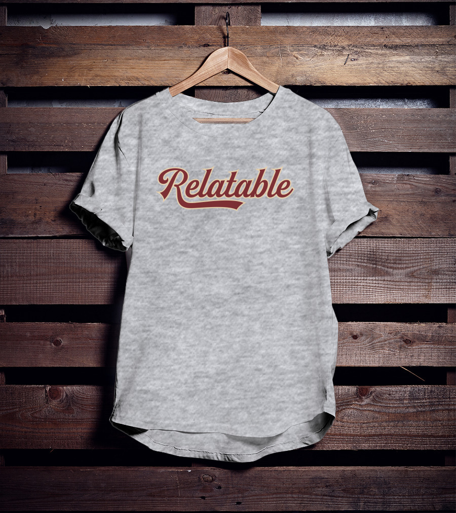 Relatable Apparel Merch Relatable Bold Script Font T-Shirt