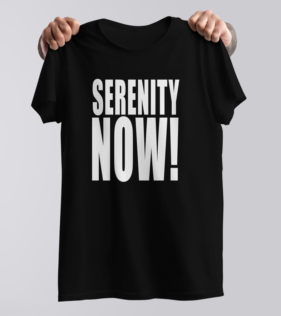 Homage Merch Serenity Now Iconic Phrase Bold Typography T-Shirt