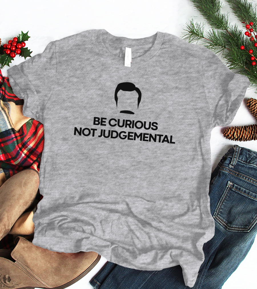 Be Curious Not Judgemental Inspirational Quote With Iconic Mustache And Hair T-Shirt