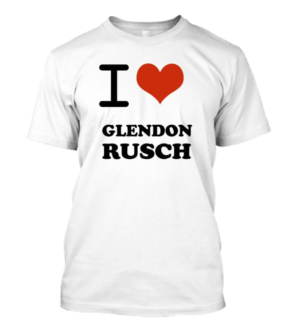 I Heart Glendon Rusch Fan Appreciation T-Shirt