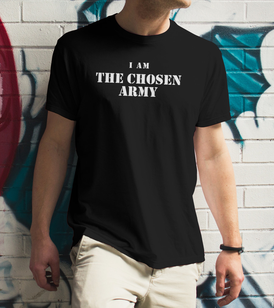 I Am The Chosen Army The Chosen Merch T-Shirt