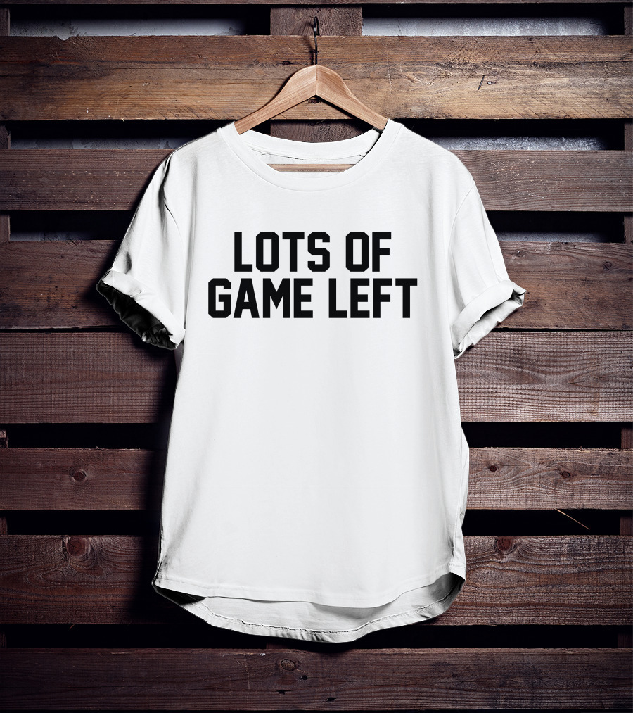 Lots Of Game Left Bold Text Classic Sport T-Shirt