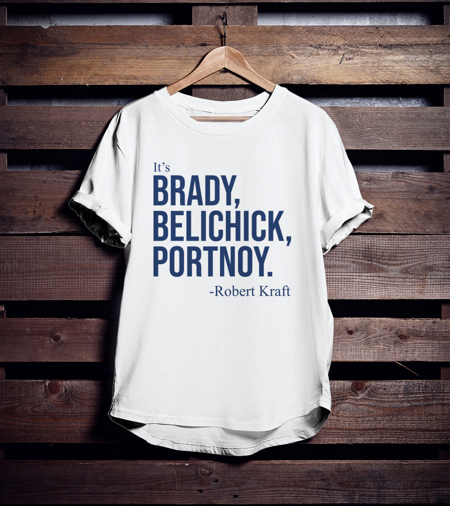 It's Brady Belichick Portnoy Robert Kraft T-Shirt
