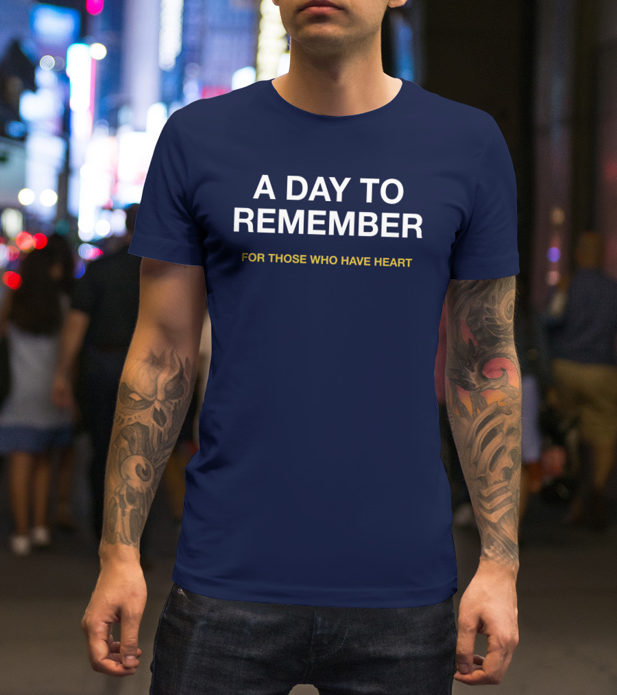 A Day To Remember For Those Who Have Heart T-Shirt