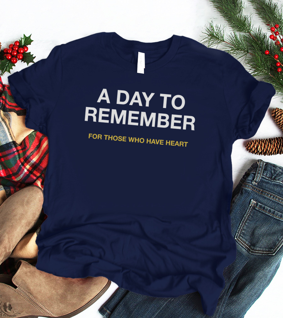 A Day To Remember For Those Who Have Heart T-Shirt