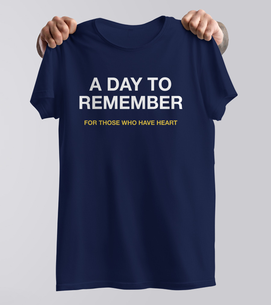 A Day To Remember For Those Who Have Heart T-Shirt