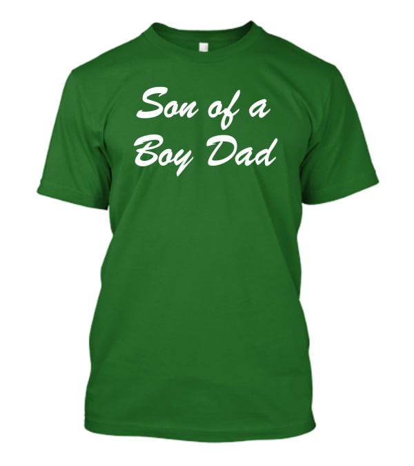 Son Of A Boy Dad White Text Green Background T-Shirt