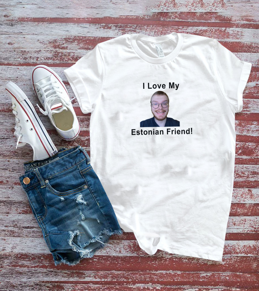 I Love My Estonian Friend T-Shirt