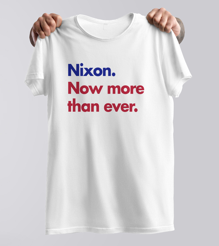 Nixon Now More Than Ever Campaign T-Shirt