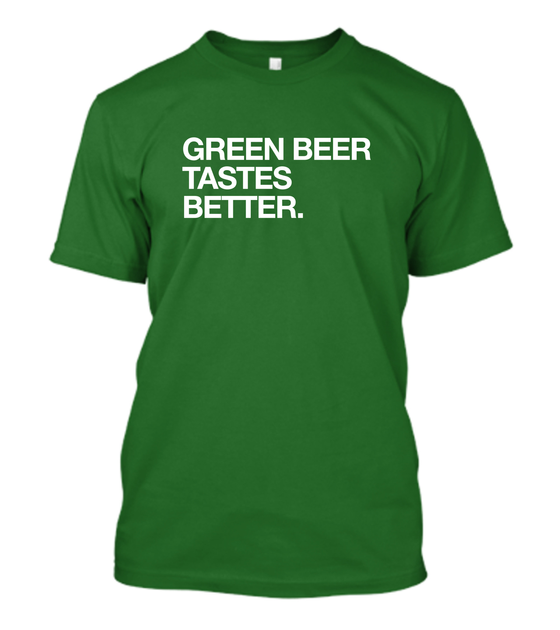 Green Beer Tastes Better T-Shirt