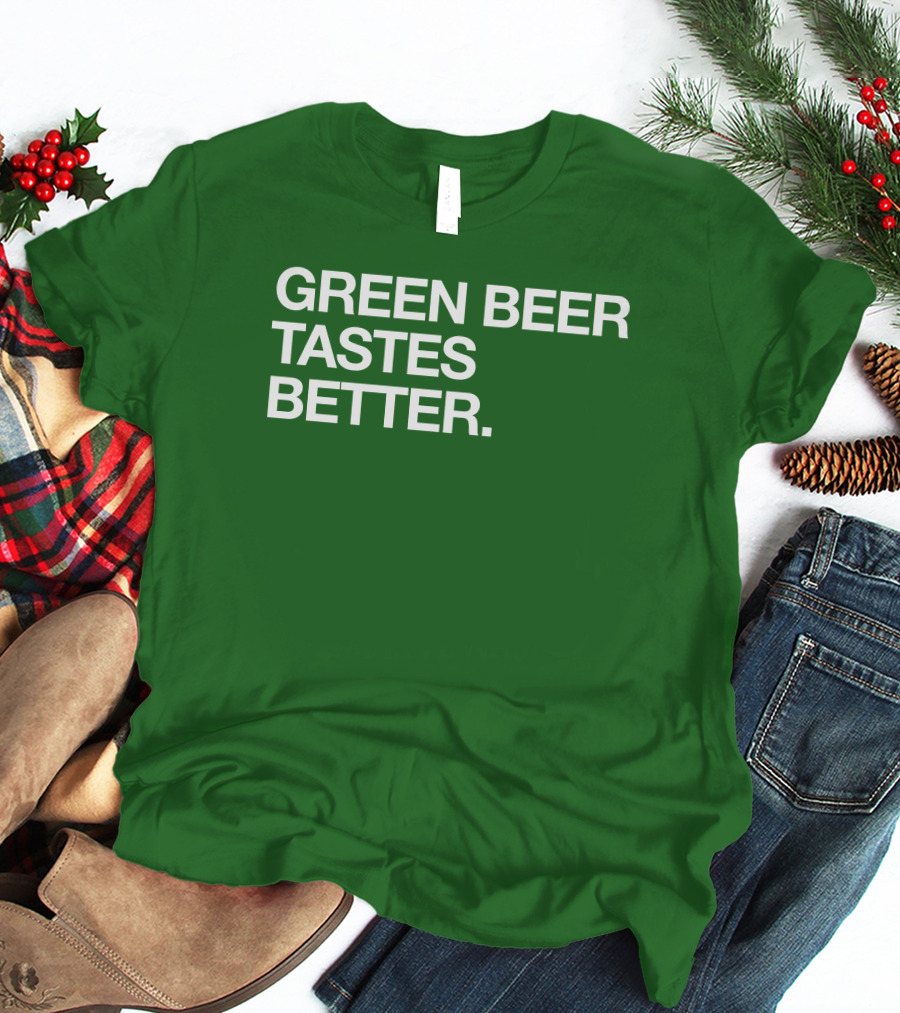 Green Beer Tastes Better T-Shirt