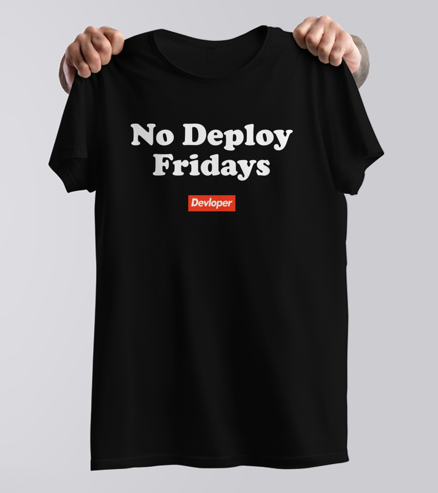 No Deploy Fridays Developer T-Shirt