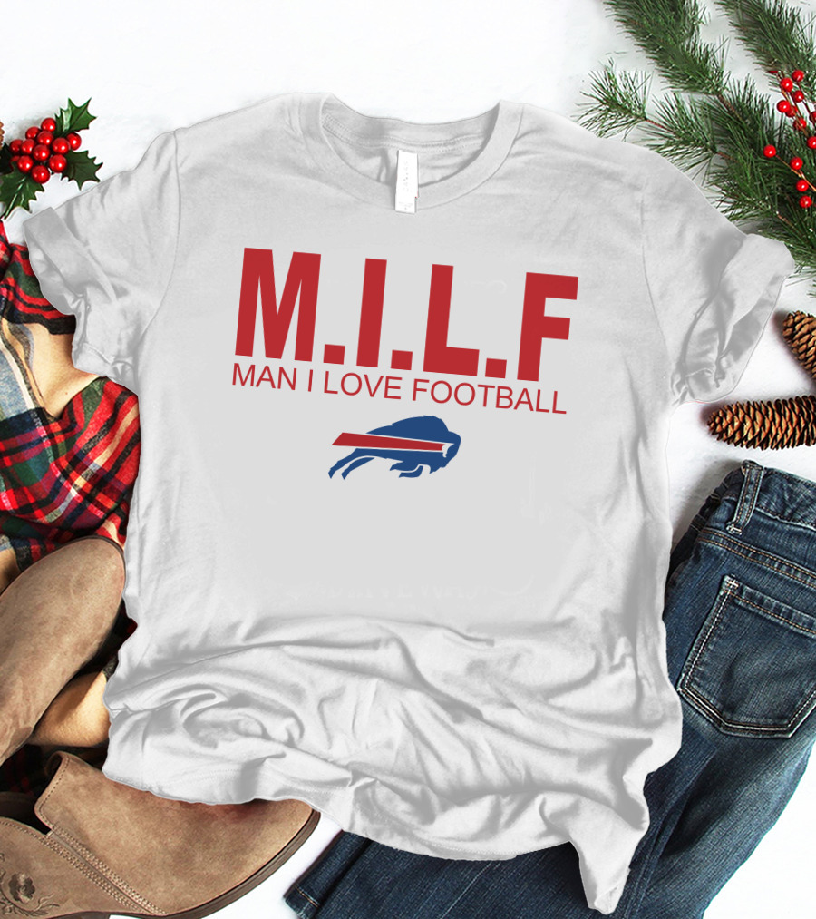 M.I.L.F Man I Love Football Buffalo Bills #BillsMafia T-Shirt