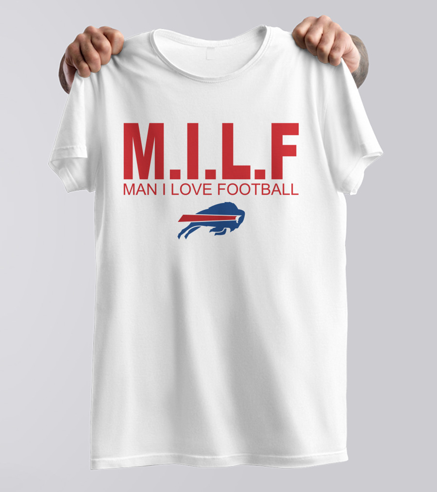 M.I.L.F Man I Love Football Buffalo Bills #BillsMafia T-Shirt