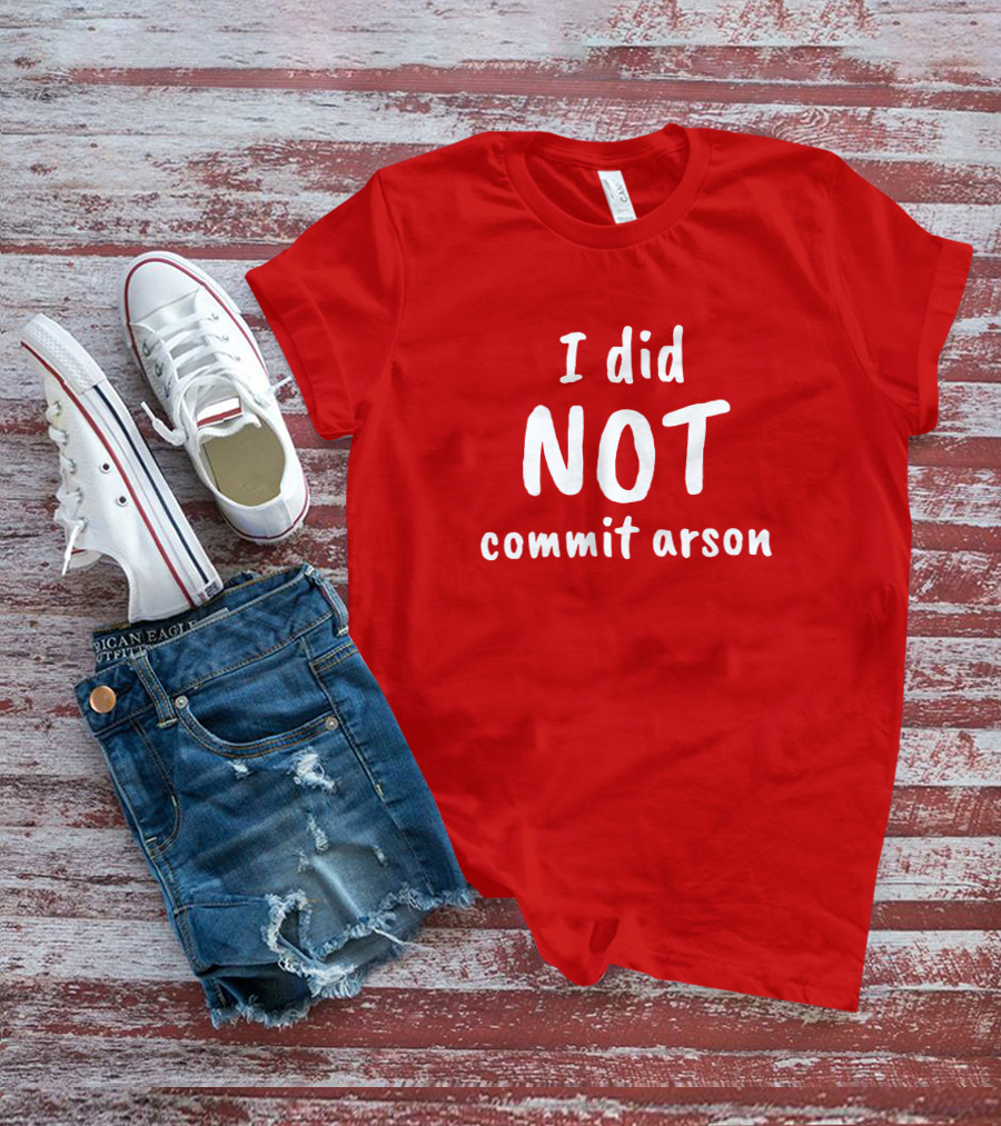 Lucca International I Did Not Commit Arson Coryhunterwinn Bold Red T-Shirt