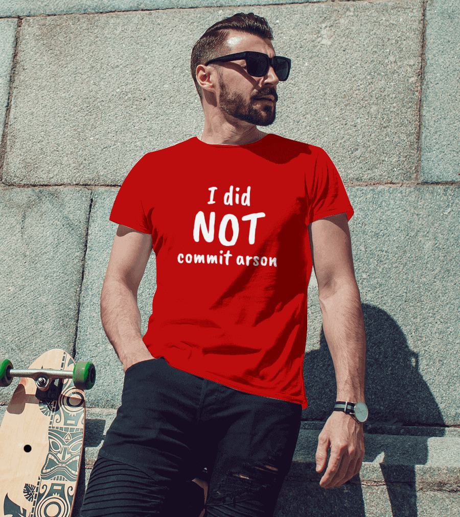Lucca International I Did Not Commit Arson Coryhunterwinn Bold Red T-Shirt