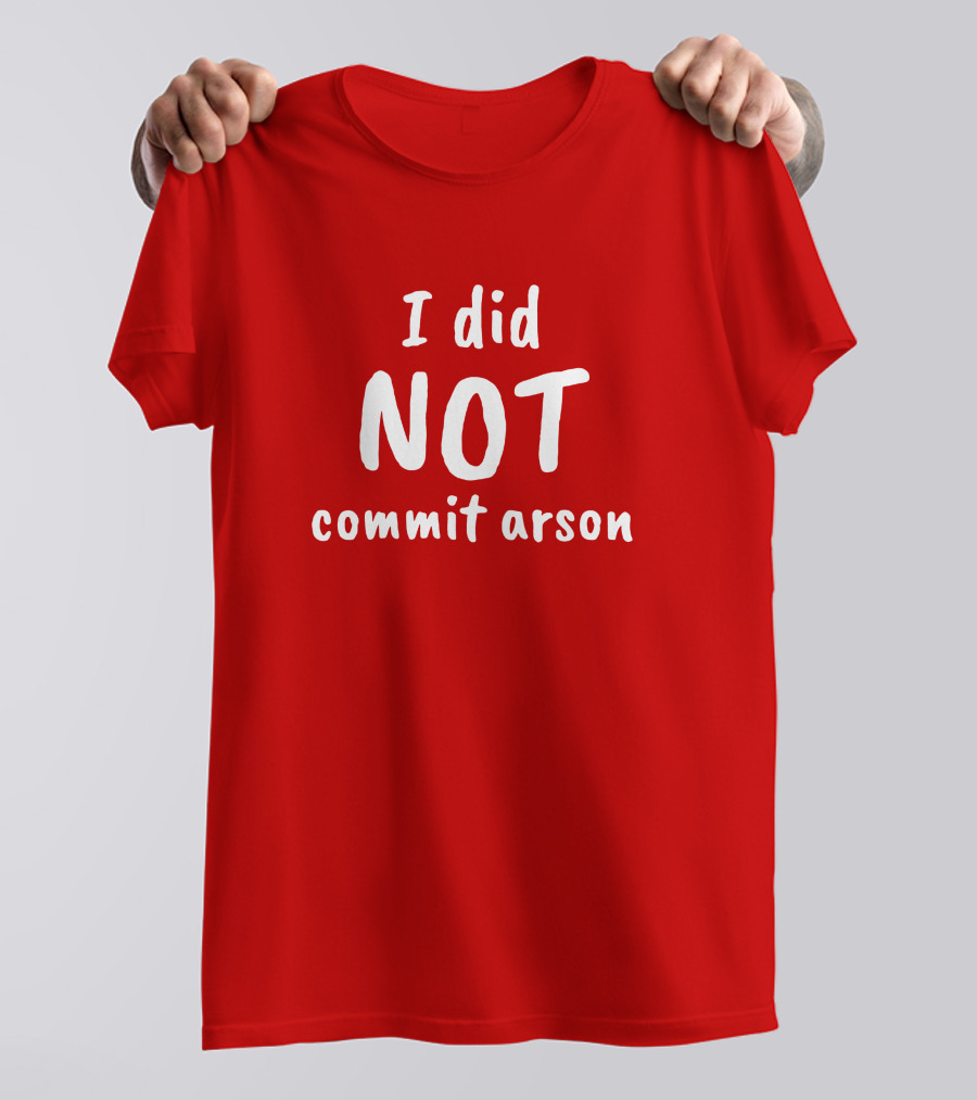 Lucca International I Did Not Commit Arson Coryhunterwinn Bold Red T-Shirt