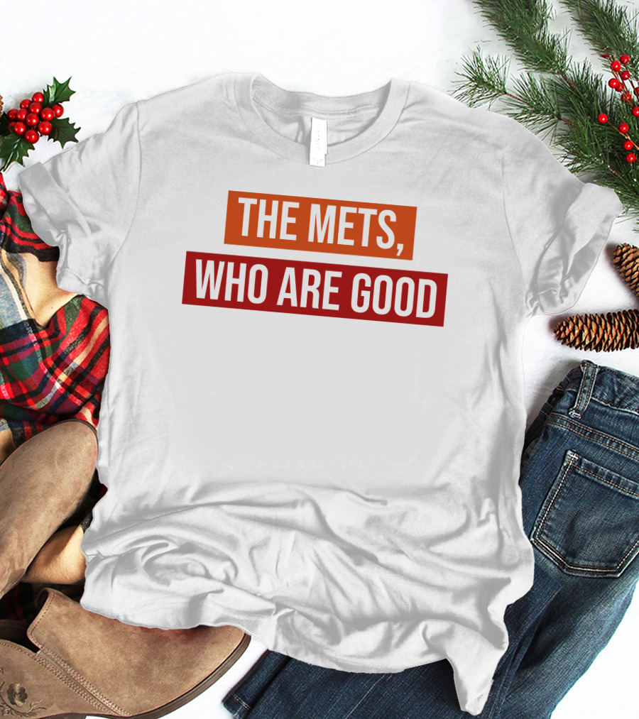 Sympathetic Inker Merch The Mets Who Are Good T-Shirt