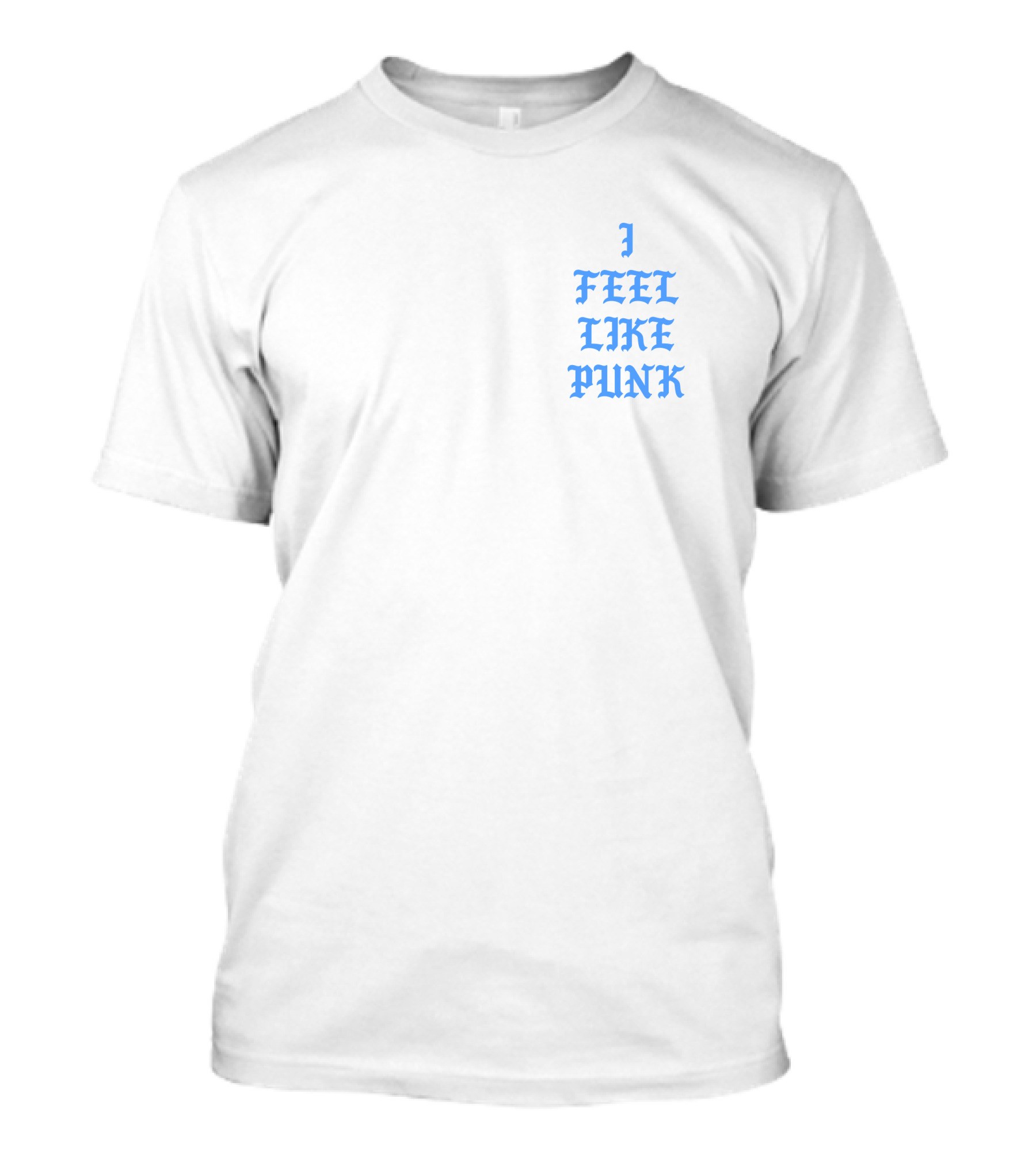 I Feel Like Punk T-Shirt