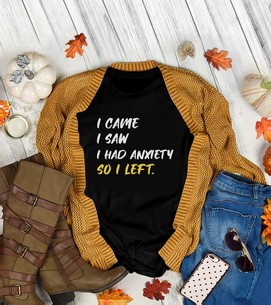 Emili Winstn First Class I Came I Saw I Had Anxiety So I Left T-Shirt