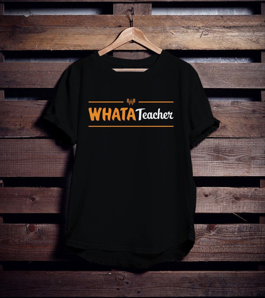 Whatastore Whataburger Whatateacher Texstyles WhataTeacher T-Shirt