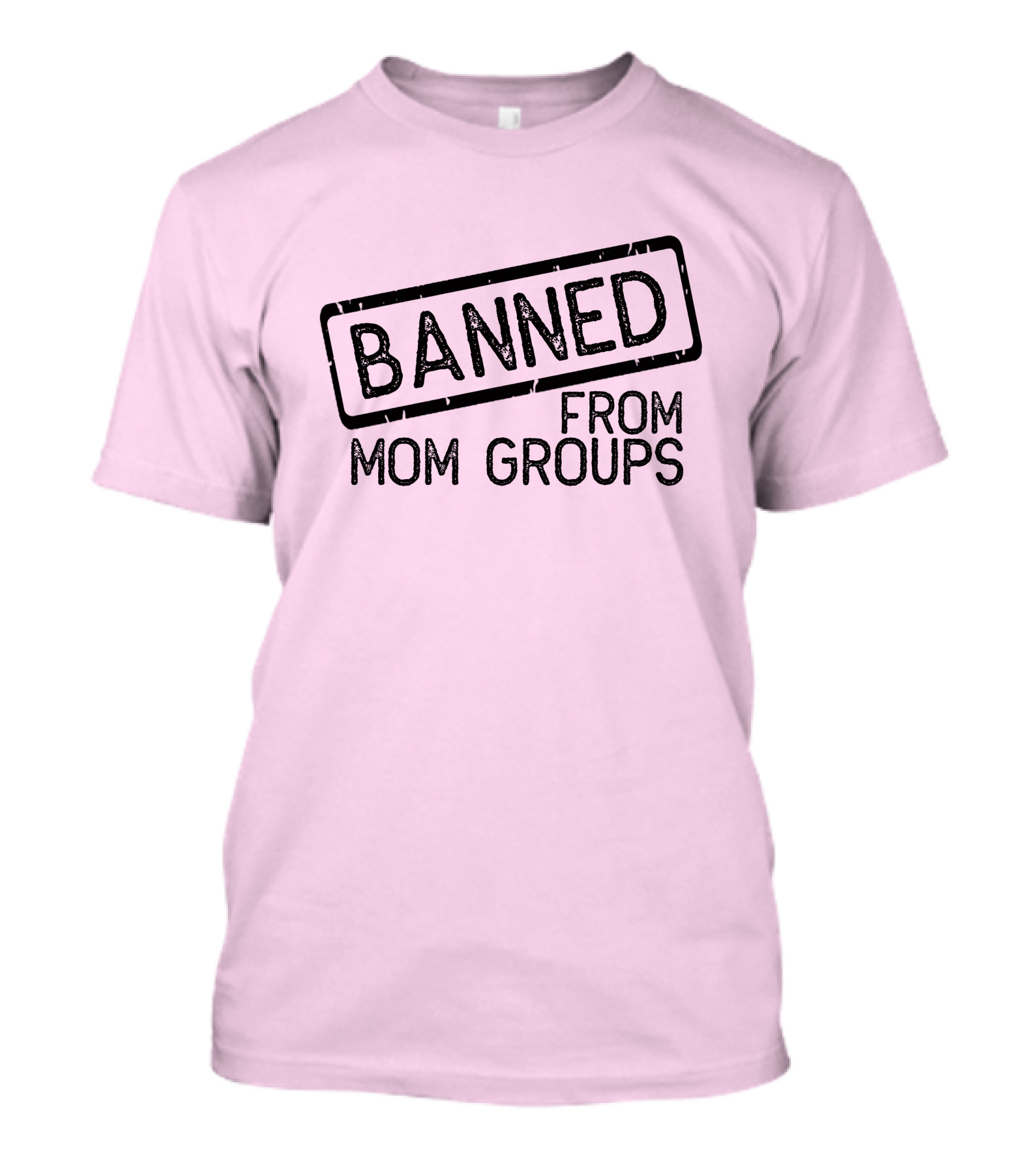 Still She Banned From Mom Group Mom Groups T-Shirt