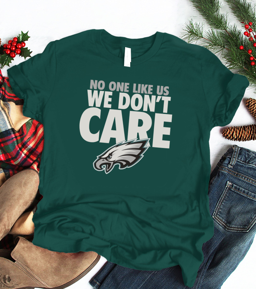 No One Like Us We Don't Care FlyEaglesFly Eagles Pro Shop Merch T-Shirt