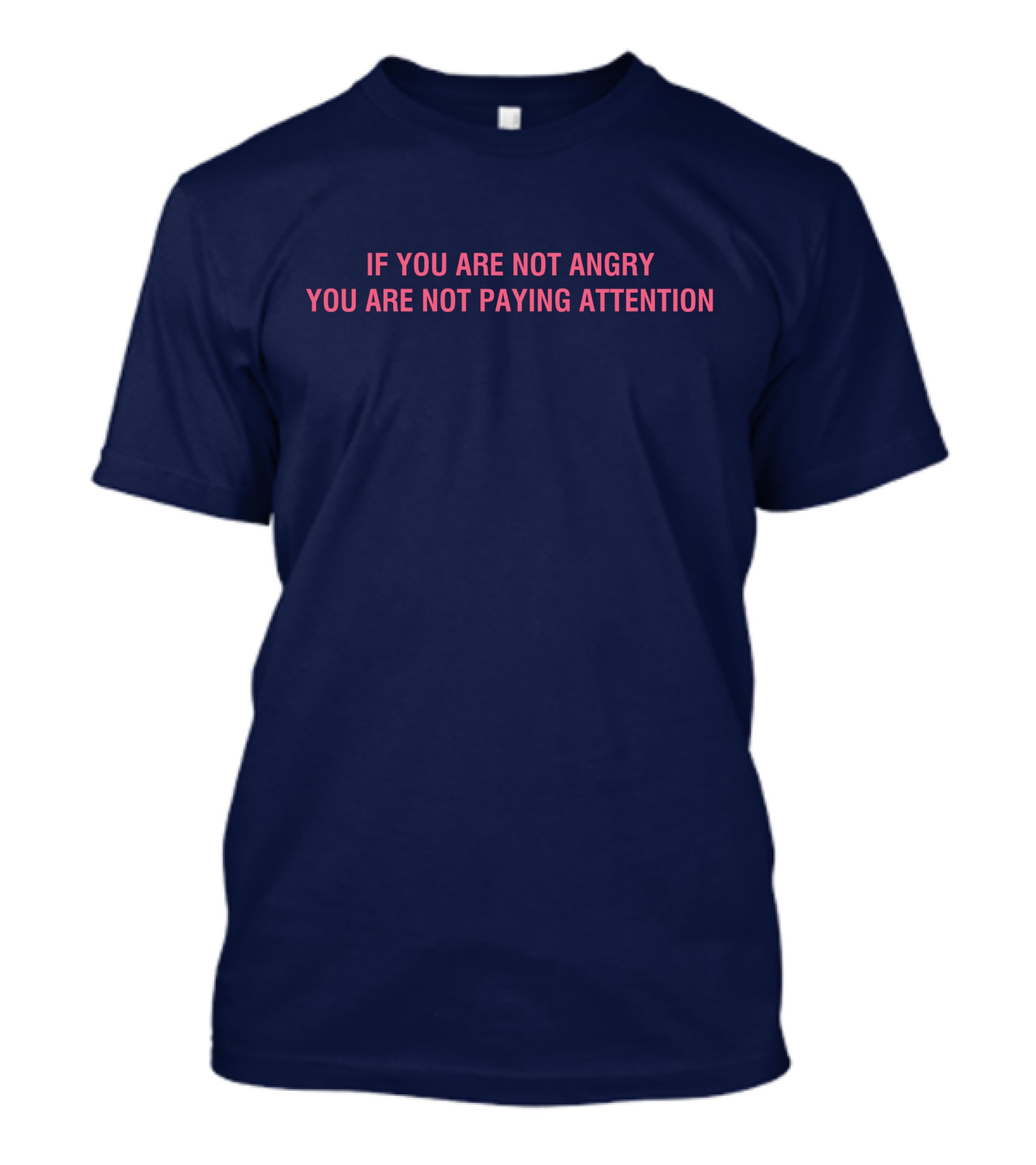 Mappers If You Are Not Angry You Are Not Paying Attention T-Shirt
